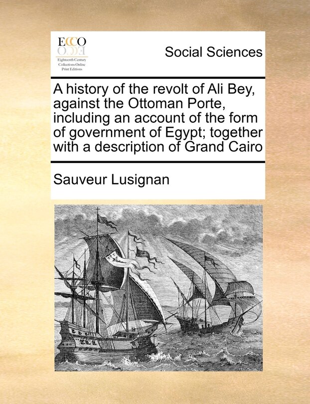 Couverture_A History Of The Revolt Of Ali Bey, Against The Ottoman Porte, Including An Account Of The Form Of Government Of Egypt; Together With A Description Of Grand Cairo