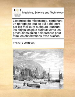 Couverture_L'exercise Du Microscope, Contenant Un Abregé De Tout Ce Qui A Été Ecrit Par Les Meilleurs Autheurs Touchant Les Objets Les Plus Curieux