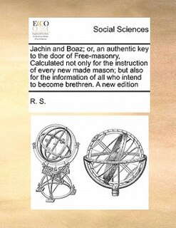 Front cover_Jachin and Boaz; or, an authentic key to the door of Free-masonry, Calculated not only for the instruction of every new made mason; but also for the information of all who intend to become brethren. A new edition