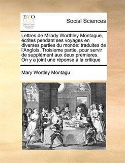 Couverture_Lettres De Milady Worthley Montague, Écrites Pendant Ses Voyages En Diverses Parties Du Monde