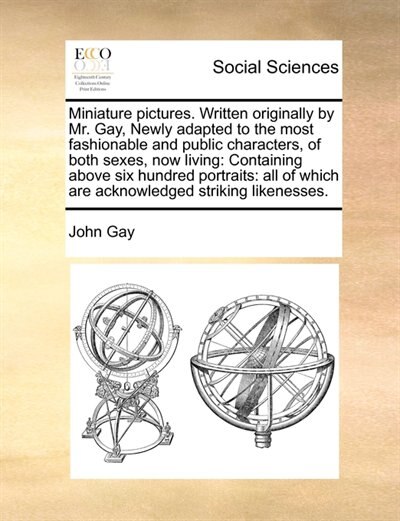 Couverture_Miniature Pictures. Written Originally By Mr. Gay,  Newly Adapted To The Most Fashionable And Public Characters, Of Both Sexes, Now Living