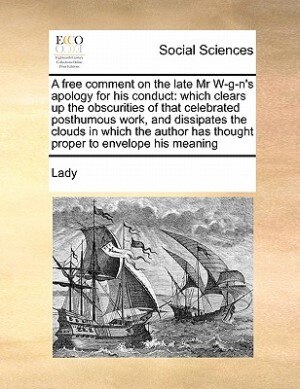 Front cover_A Free Comment On The Late Mr W-g-n's Apology For His Conduct