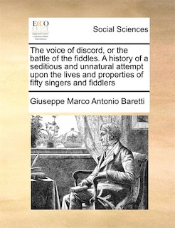 Couverture_The Voice Of Discord, Or The Battle Of The Fiddles. A History Of A Seditious And Unnatural Attempt Upon The Lives And Properties Of Fifty Singers And Fiddlers