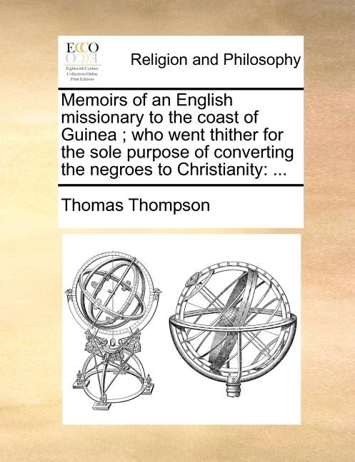 Front cover_Memoirs of an English missionary to the coast of Guinea; who went thither for the sole purpose of converting the negroes to Christianity