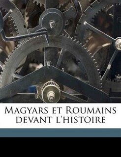 Front cover_Magyars Et Roumains Devant L'histoire