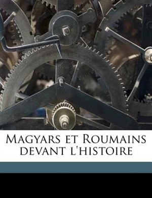 Front cover_Magyars Et Roumains Devant L'histoire