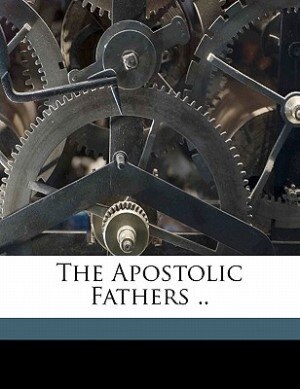 Front cover_The Apostolic Fathers ..
