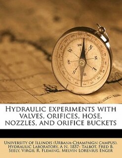 Couverture_Hydraulic Experiments With Valves, Orifices, Hose, Nozzles, And Orifice Buckets