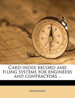 Front cover_Card-index Record And Filing Systems For Engineers And Contractors ..