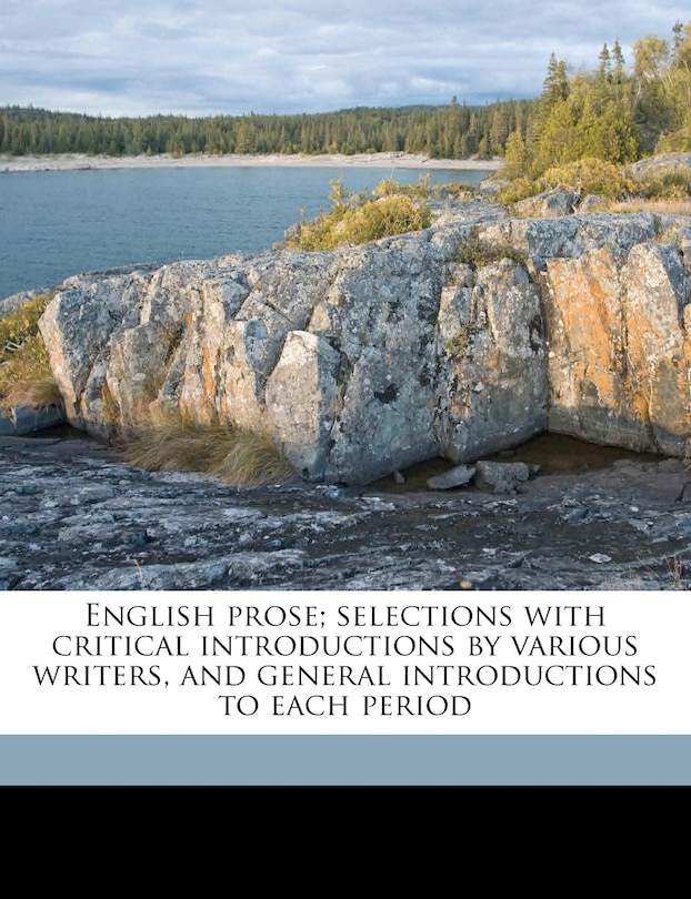 Couverture_English prose; selections with critical introductions by various writers, and general introductions to each period Volume 2