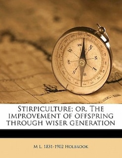 Couverture_Stirpiculture; Or, The Improvement Of Offspring Through Wiser Generation