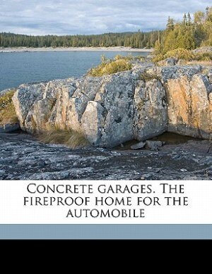 Couverture_Concrete Garages. The Fireproof Home For The Automobile