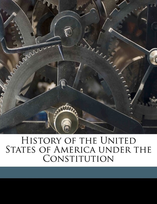 Front cover_History of the United States of America Under the Constitution Volume 07