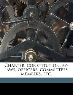 Couverture_Charter, Constitution, By-Laws, Officers, Committees, Members, Etc, Volume 1914