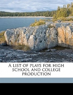 Front cover_A List Of Plays For High School And College Production