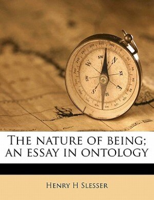 Front cover_The Nature Of Being; An Essay In Ontology
