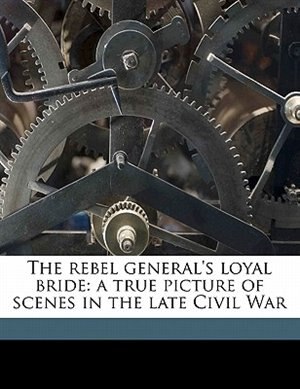 Front cover_The Rebel General's Loyal Bride