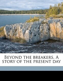 Front cover_Beyond The Breakers. A Story Of The Present Day