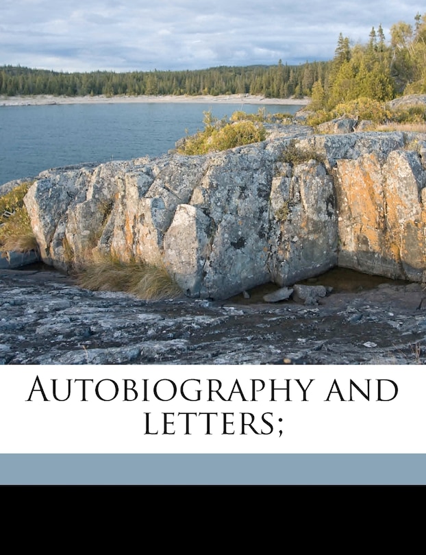 Autobiography And Letters;