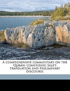 A Comprehensive Commentary On The Qurán: Comprising Sale's Translation And Preliminary Discourse