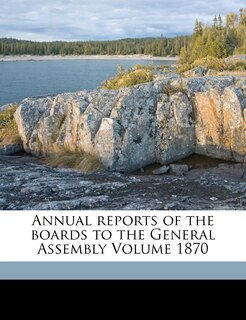 Couverture_Annual Reports Of The Boards To The General Assembly Volume 1870