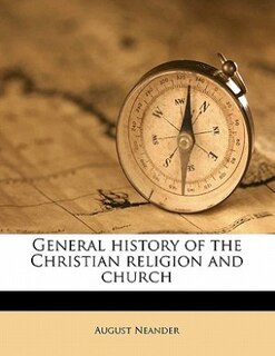 General history of the Christian religion and church Volume 4