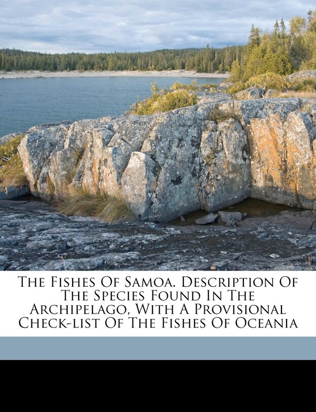Couverture_The Fishes Of Samoa. Description Of The Species Found In The Archipelago, With A Provisional Check-list Of The Fishes Of Oceania