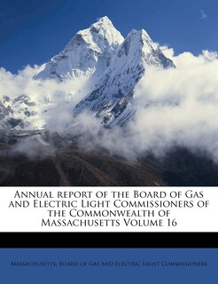 Front cover_Annual Report Of The Board Of Gas And Electric Light Commissioners Of The Commonwealth Of Massachusetts Volume 16