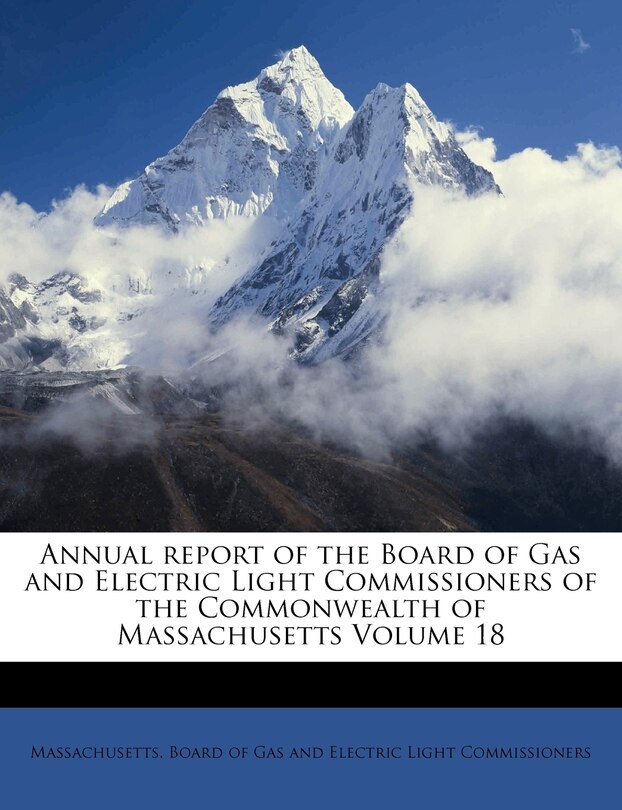Front cover_Annual Report Of The Board Of Gas And Electric Light Commissioners Of The Commonwealth Of Massachusetts Volume 18