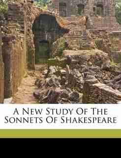 A New Study Of The Sonnets Of Shakespeare by Parke 1816-1904. [from Old Cata Godwin