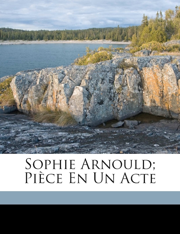 Sophie Arnould; Pièce En Un Acte