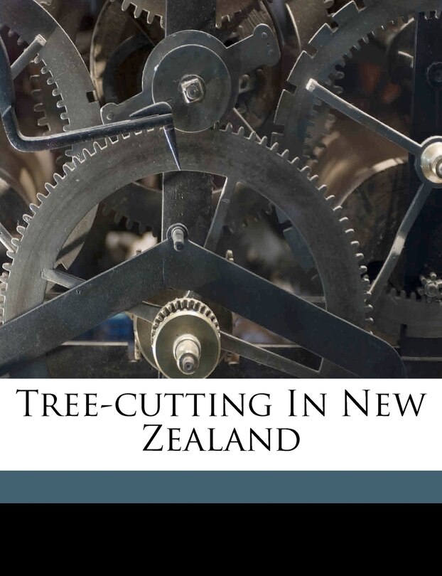 Front cover_Tree-cutting In New Zealand
