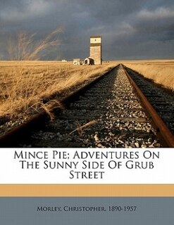 Mince Pie; Adventures On The Sunny Side Of Grub Street