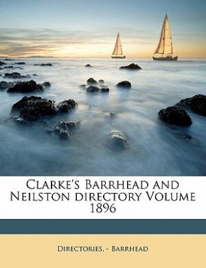 Front cover_Clarke's Barrhead And Neilston Directory Volume 1896