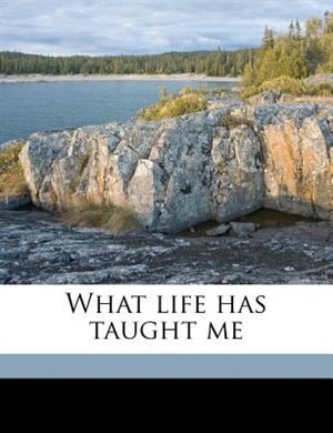 Front cover_What Life Has Taught Me