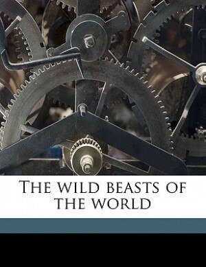 Front cover_The Wild Beasts Of The World