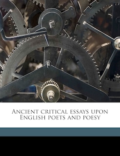 Couverture_Ancient Critical Essays Upon English Poets and Poesy Volume 2