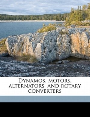 Dynamos, Motors, Alternators, And Rotary Converters