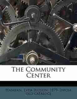 The Community Center by Lyda Judson 1879- [from Old Ca Hanifan