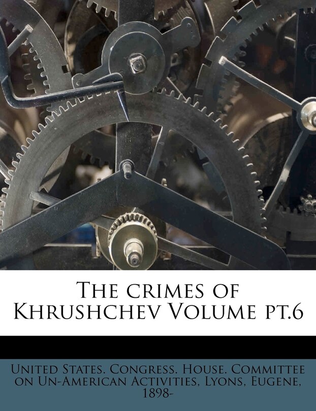 Front cover_The Crimes Of Khrushchev Volume Pt.6