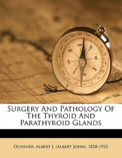 Surgery And Pathology Of The Thyroid And Parathyroid Glands