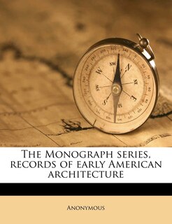 Front cover_The Monograph Series, Records Of Early American Architecture
