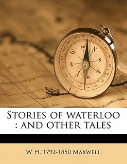 Stories Of Waterloo: And Other Tales