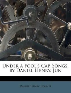 Front cover_Under A Fool's Cap, Songs, By Daniel Henry, Jun