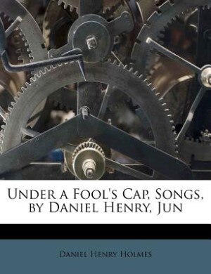 Front cover_Under A Fool's Cap, Songs, By Daniel Henry, Jun