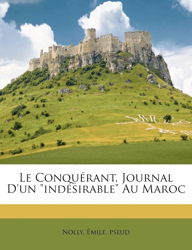 Front cover_Le conquérant, journal d'un indésirable au Maroc
