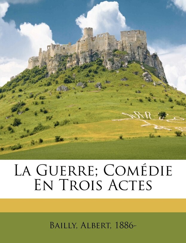 Couverture_La Guerre; Comédie En Trois Actes