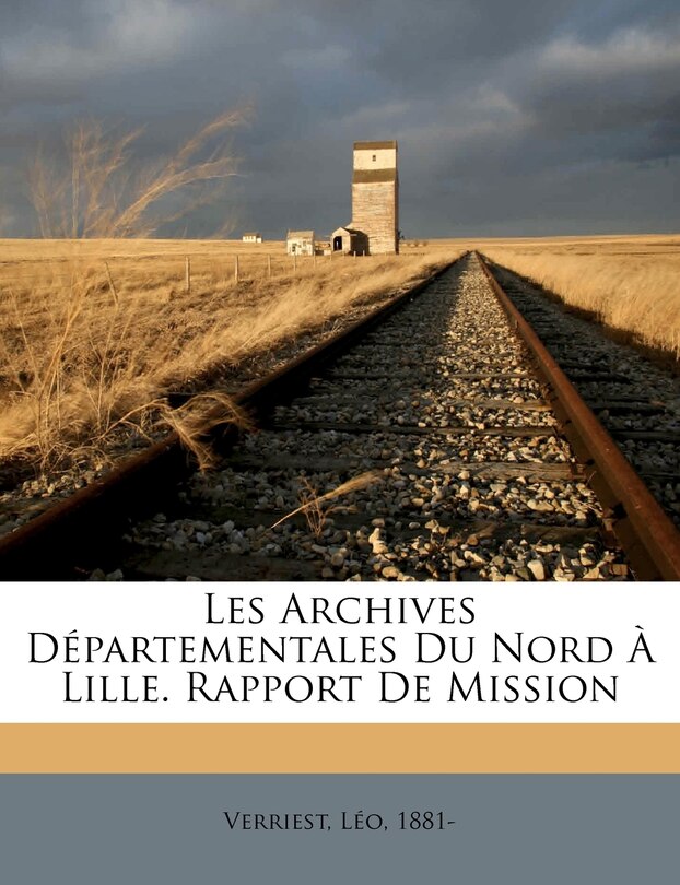 Front cover_Les Archives Départementales Du Nord À Lille. Rapport De Mission