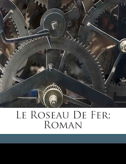 Front cover_Le Roseau De Fer; Roman