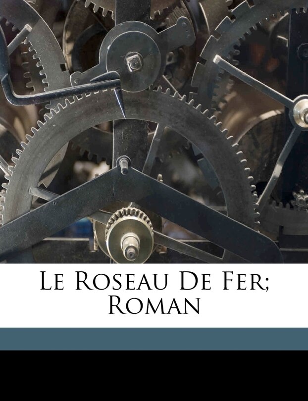 Front cover_Le Roseau De Fer; Roman